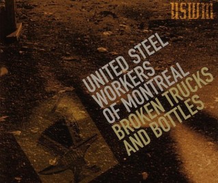 United Steel Workers Of Montreal, “Broken Trucks And Bottles” Album Cover (medium)